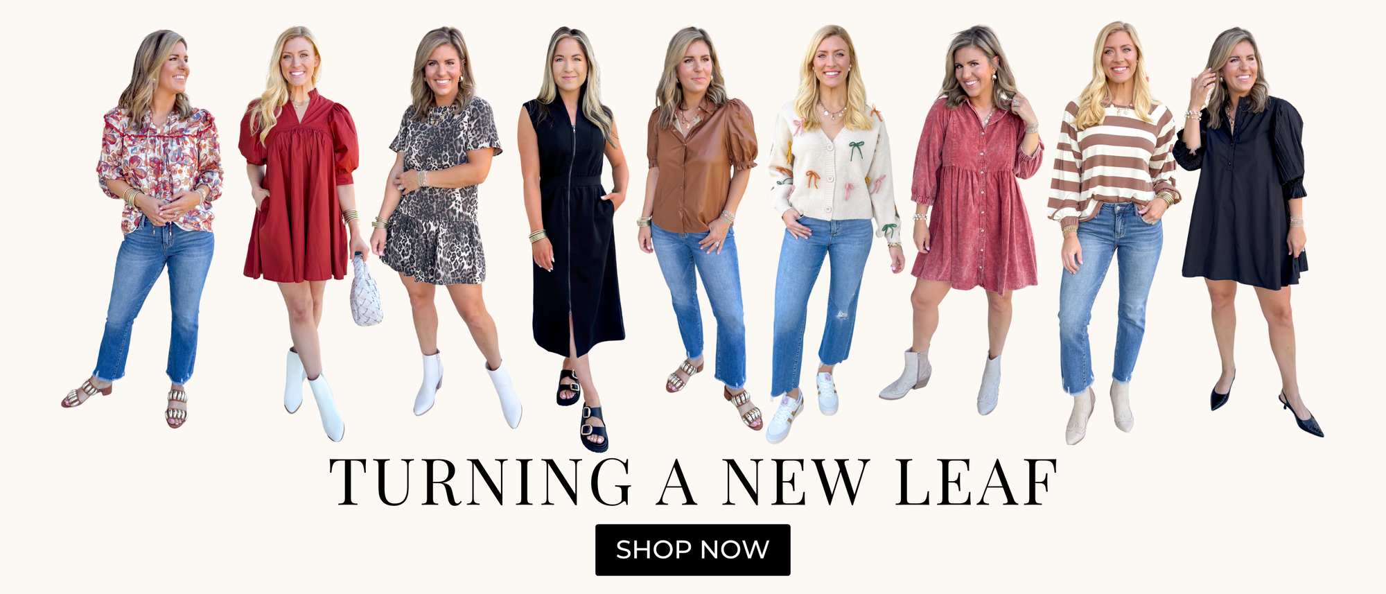 "turning a new leaf" black text with black "shop now" button at the bottom of the page, 9 different coordinating outfits, floral blouse, puff sleeve dress, leopard dress, black sleeveless dress, cognac leather top, cream v-neck cardigan with bows on it, rust colored corduroy button down dress, tan and cream striped long sleeve, black quarter puff sleeve dress 