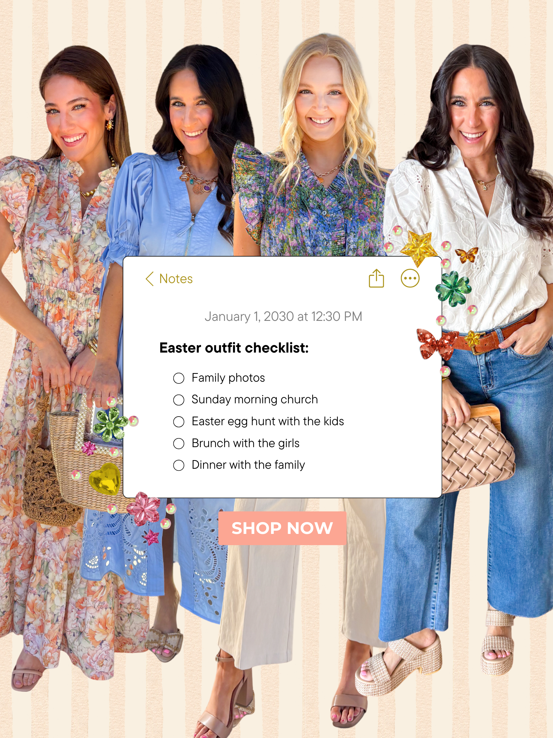 Easter outfit checklist: family photos, sunday morning church, easter egg hunt with the kids, brunch with the girls, dinner with the family

4 easter styled outfits over a stripe background
