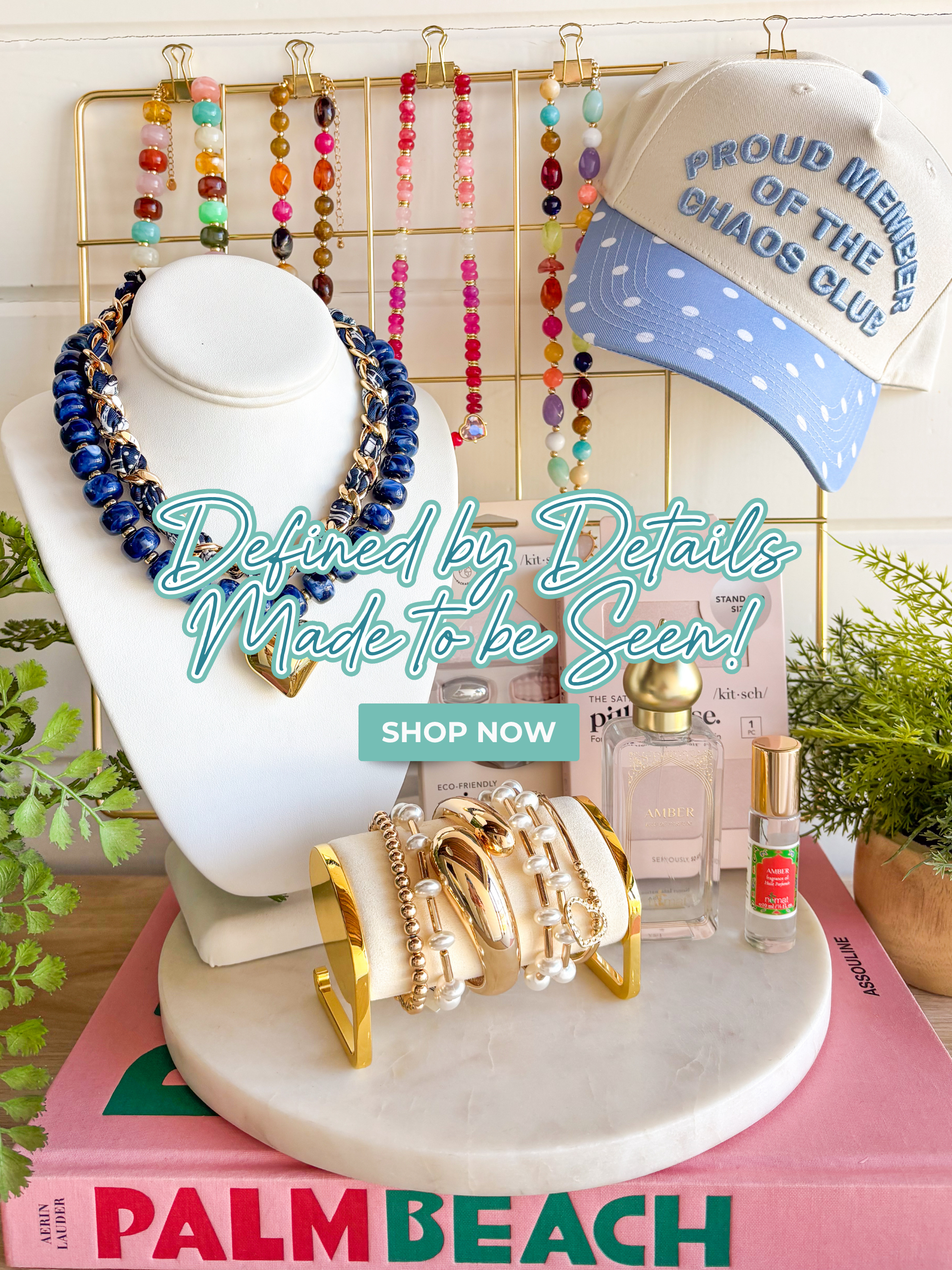Defined by details, made to be seen! Shop now! Lots of fun and colorful accessories. A trucker hat, necklace stacks, bracelets, perfume, and kitsch products 