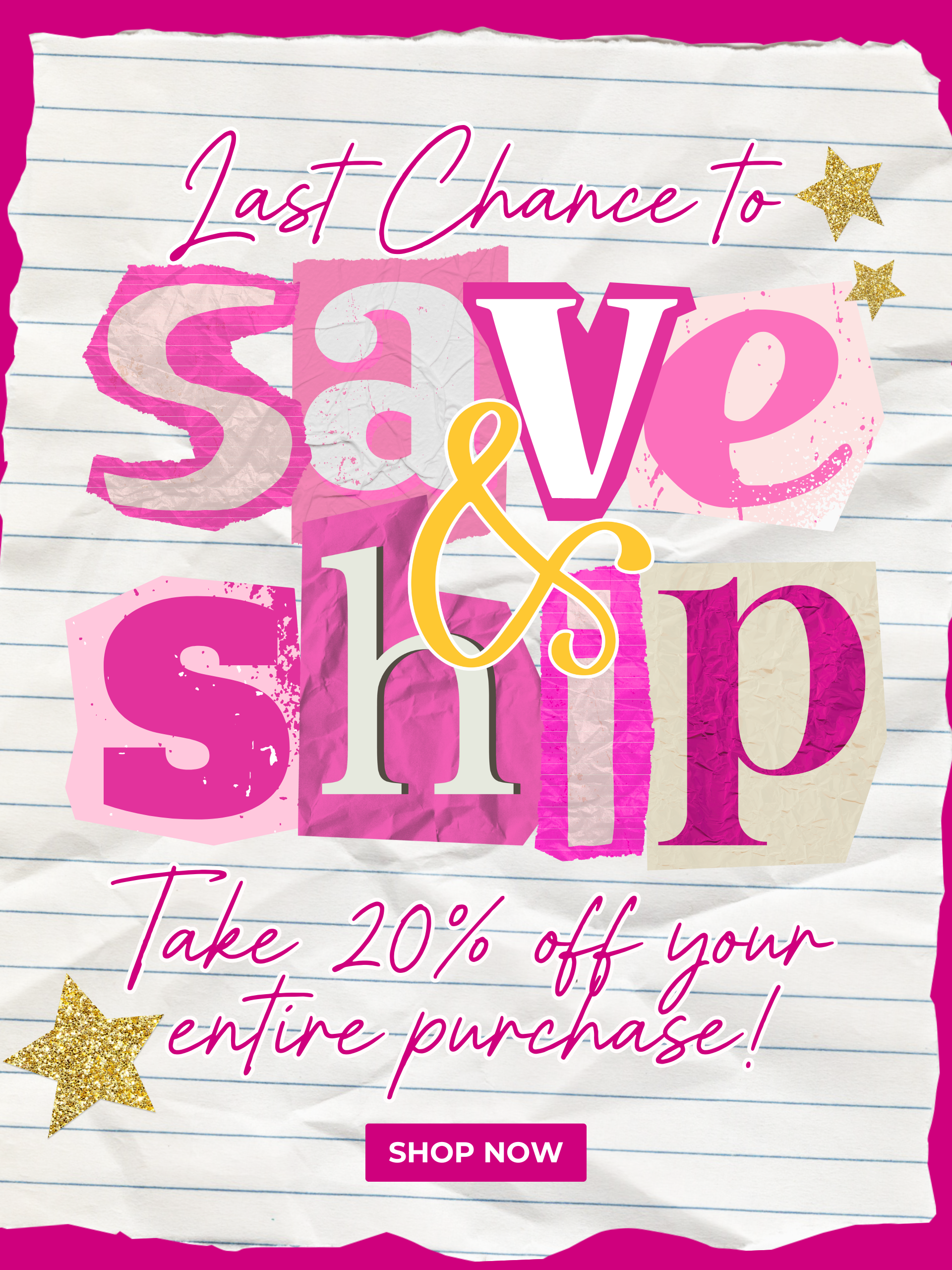 Last Chance To Save & Ship, Take 20% OFF your entire purchase, Shop Now